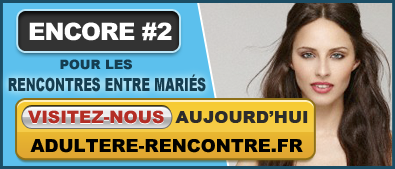 Rencontre entre mariés sur Adultere-Rencontre.fr